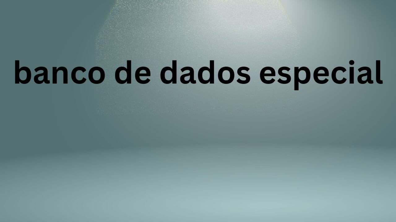 banco de dados especial