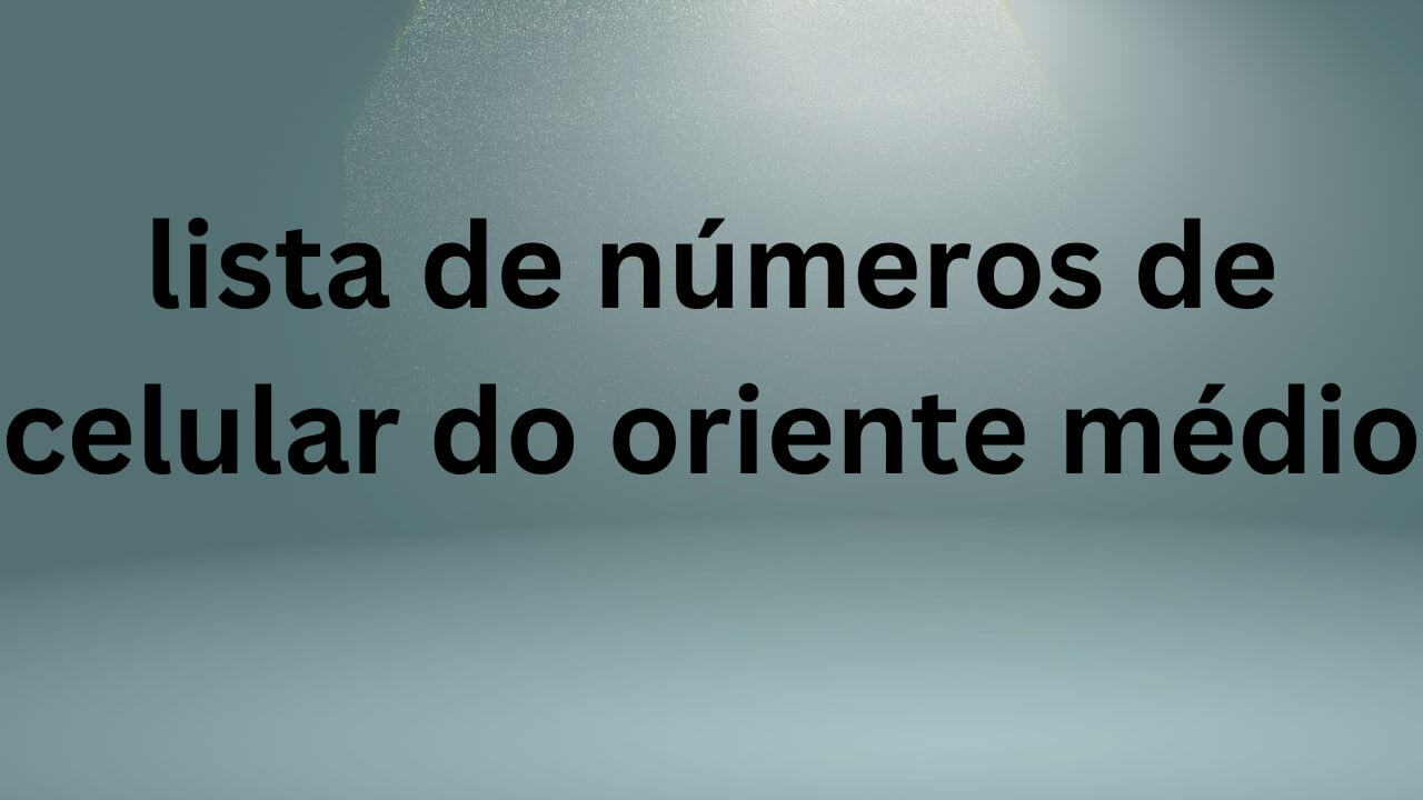 lista de números de celular do oriente médio